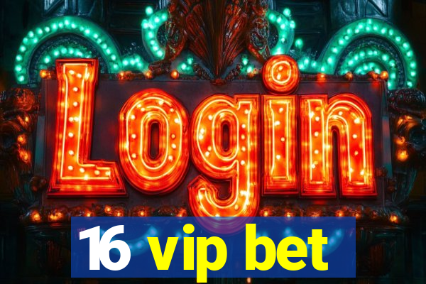 16 vip bet